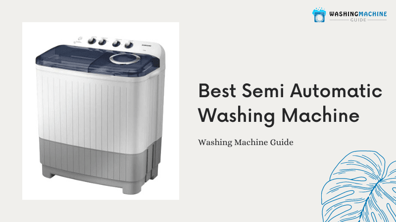 Best Semi Automatic Washing Machine Under 10000 in India – 2022
